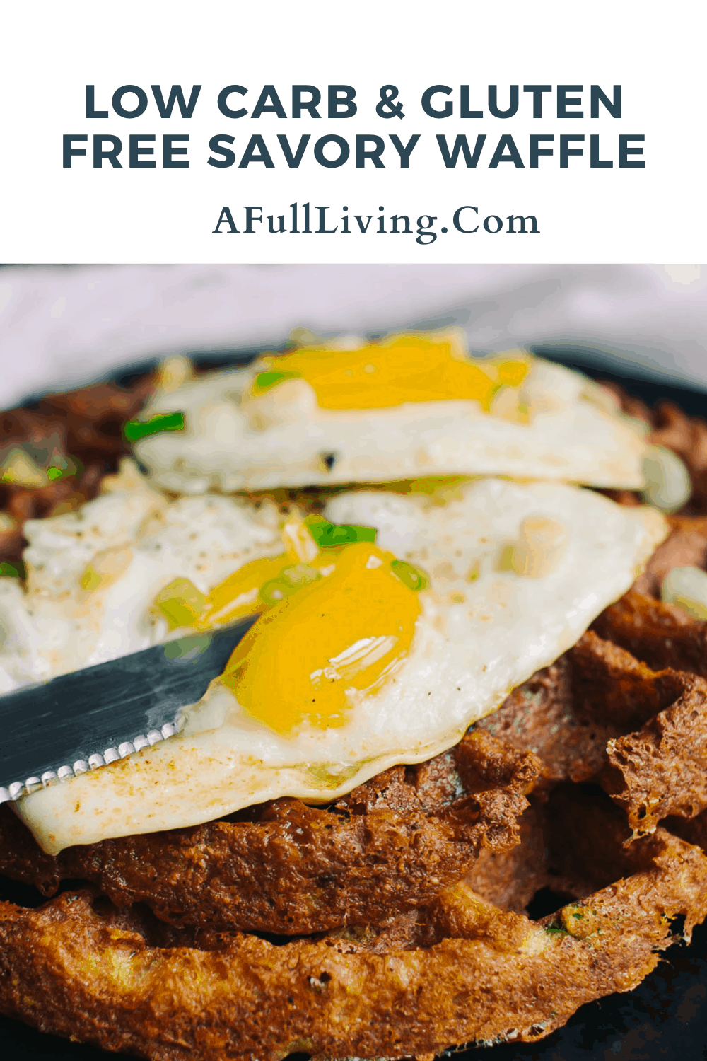 graphic with text of a low carb and gluten free savory waffle with a sunny side up egg and green onions