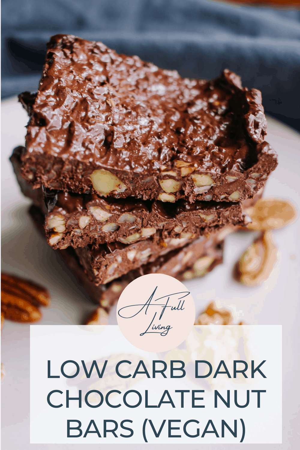 Low Carb Dark Chocolate Nut Bars - A Full Living