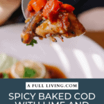 handheld fork full of Spicy Baked Cod with Lime and Rainbow Vegetables graphic with text
