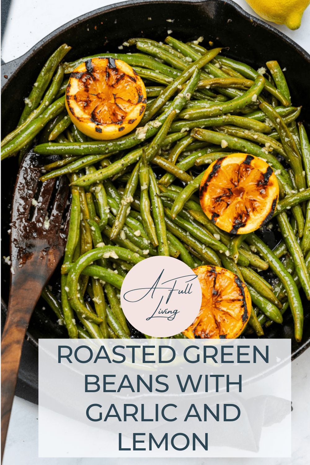 Roasted Green Beans with Garlic Recipe — A Full Living