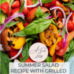 graphic with text of Summer Salad Recipe with Grilled Peaches, Avocado Mozzarella and Strawberries
