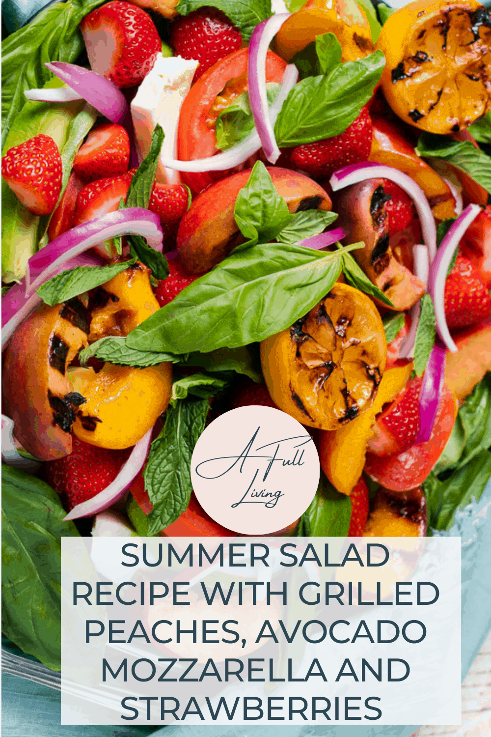 graphic with text of Summer Salad Recipe with Grilled Peaches, Avocado Mozzarella and Strawberries