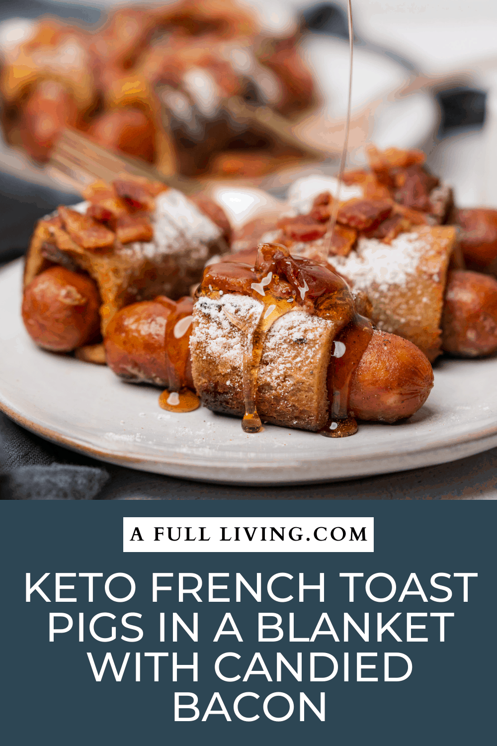 graphic with text of Low Carb Keto French Toast Pigs in a Blanket with Maple Sausage and Candied Bacon