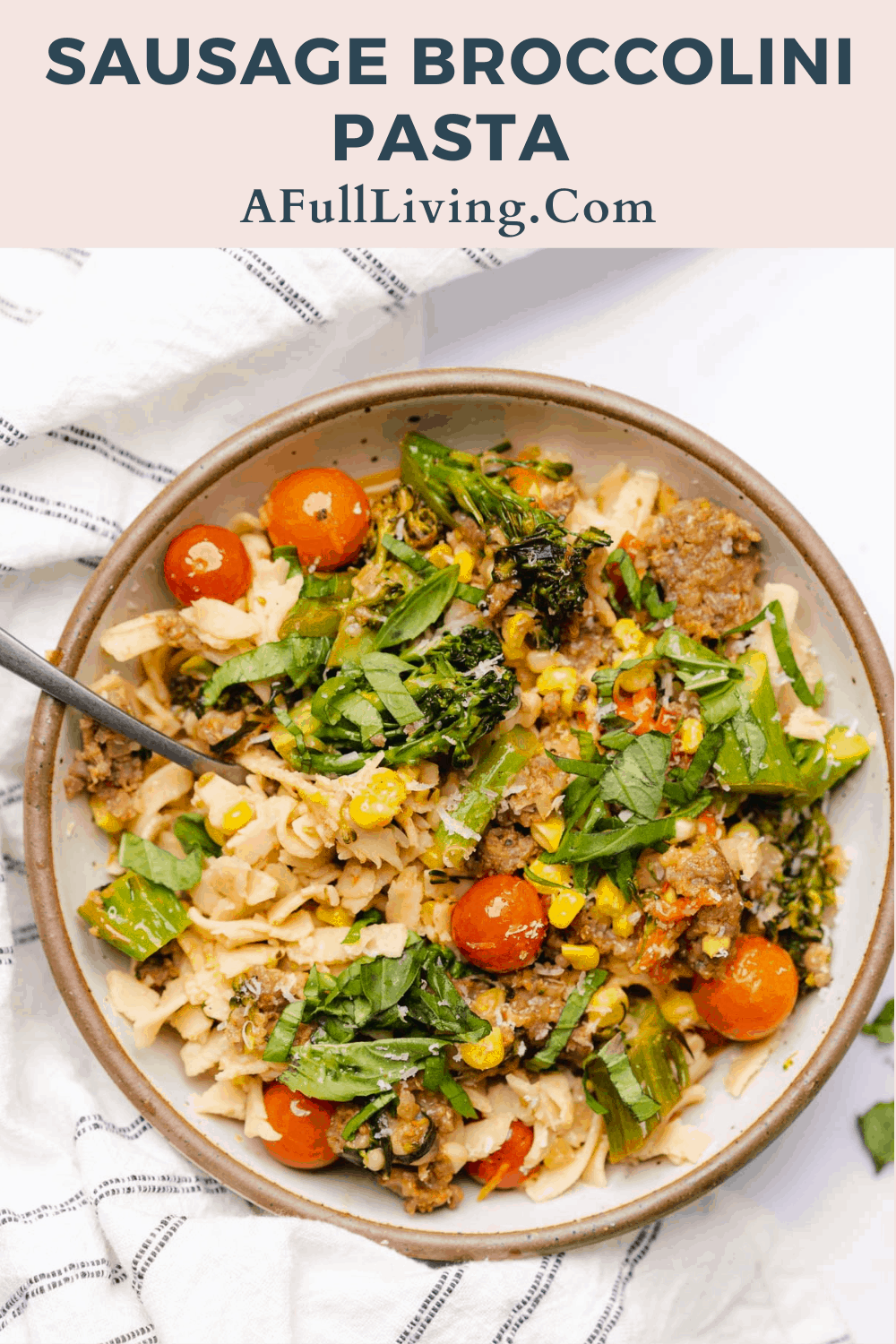 sausage broccolini pasta with corn and tomatoes