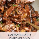 caramelized onions and mushrooms
