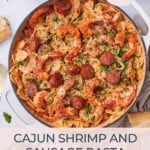 cajun shrimp and sausage pasta.