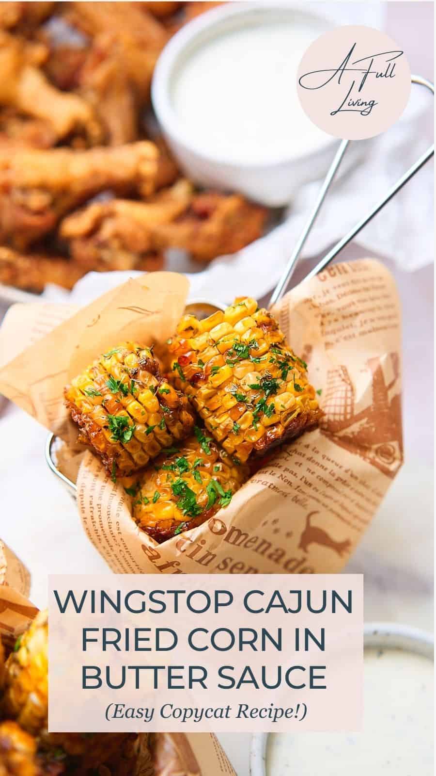 Wingstop Cajun Fried Corn in Butter Sauce.