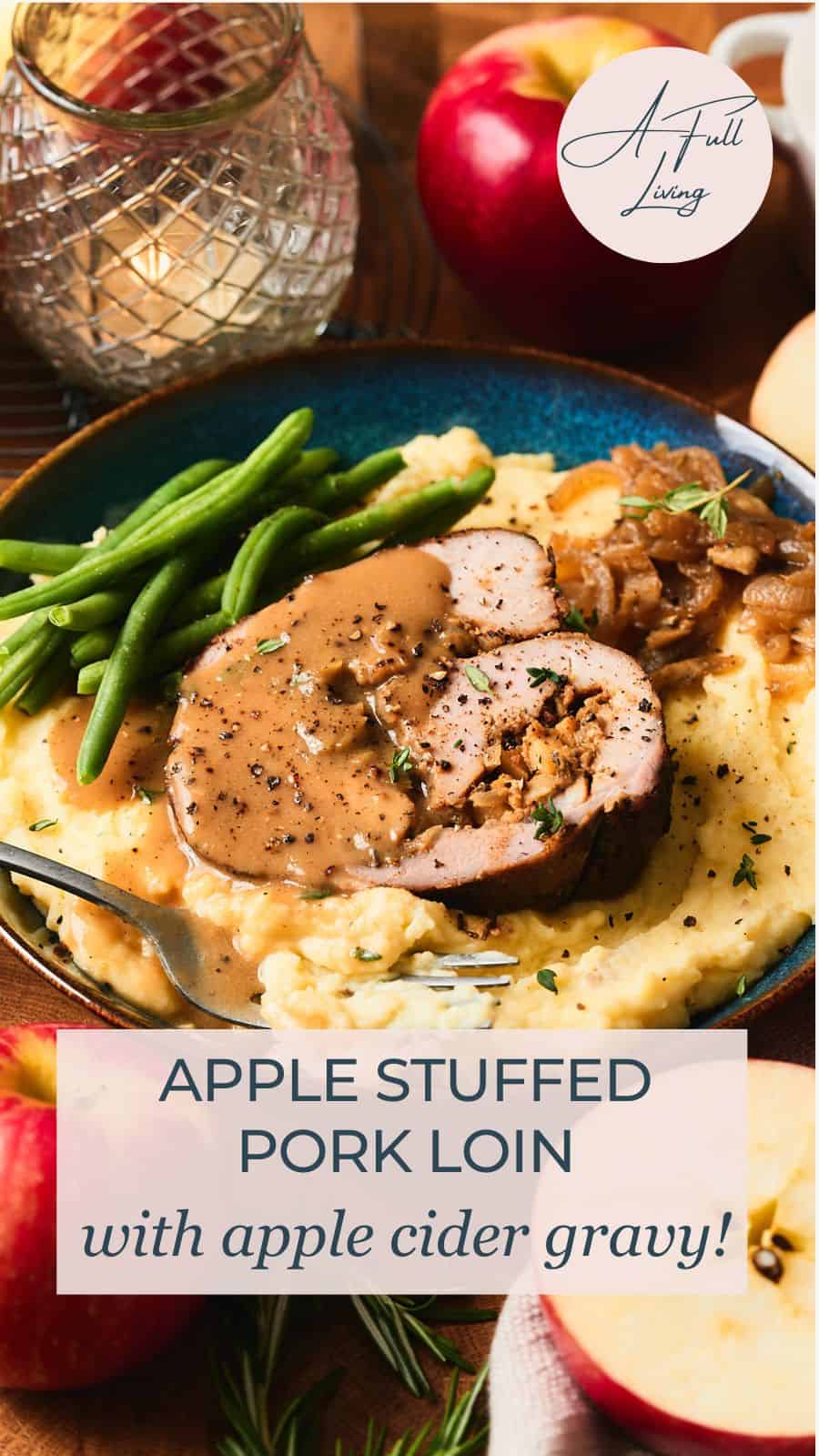 Apple stuffed pork loin with apple cider gravy.