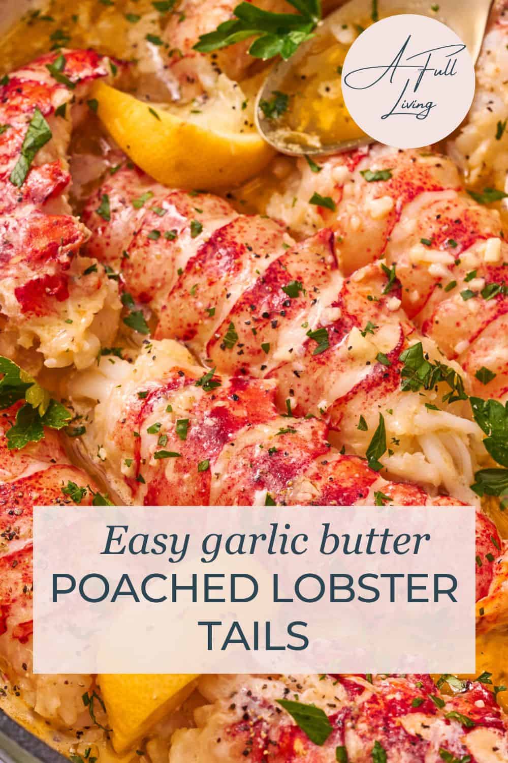 Easy garlic butter poached lobster tails.