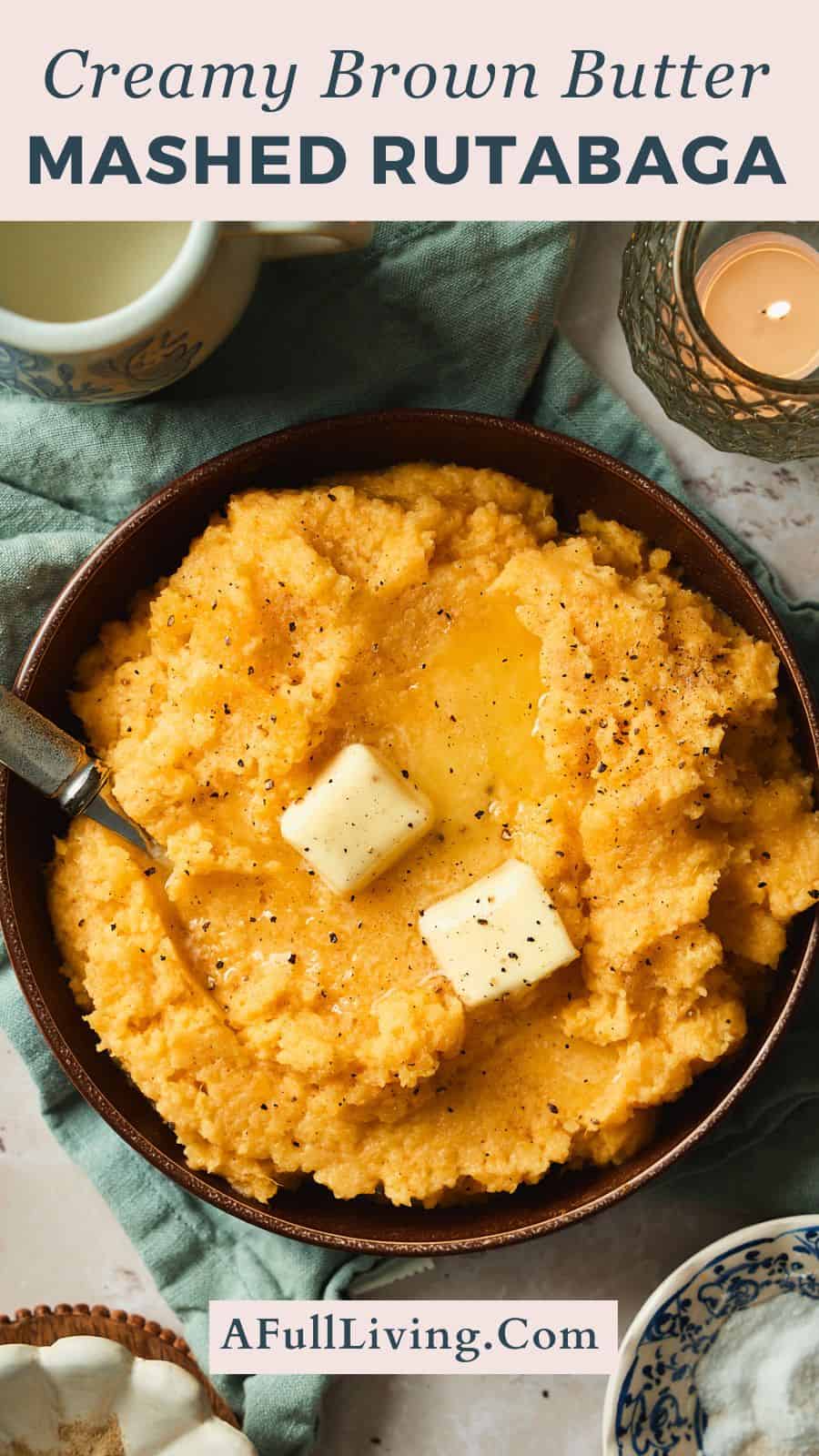 Creamy brown butter mashed rutabaga.